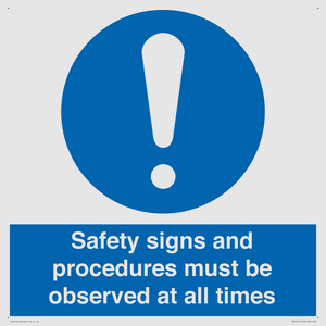 Safety signs and procedures must be observed at all times